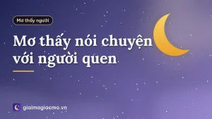 Mơ thấy nói chuyện với người quen