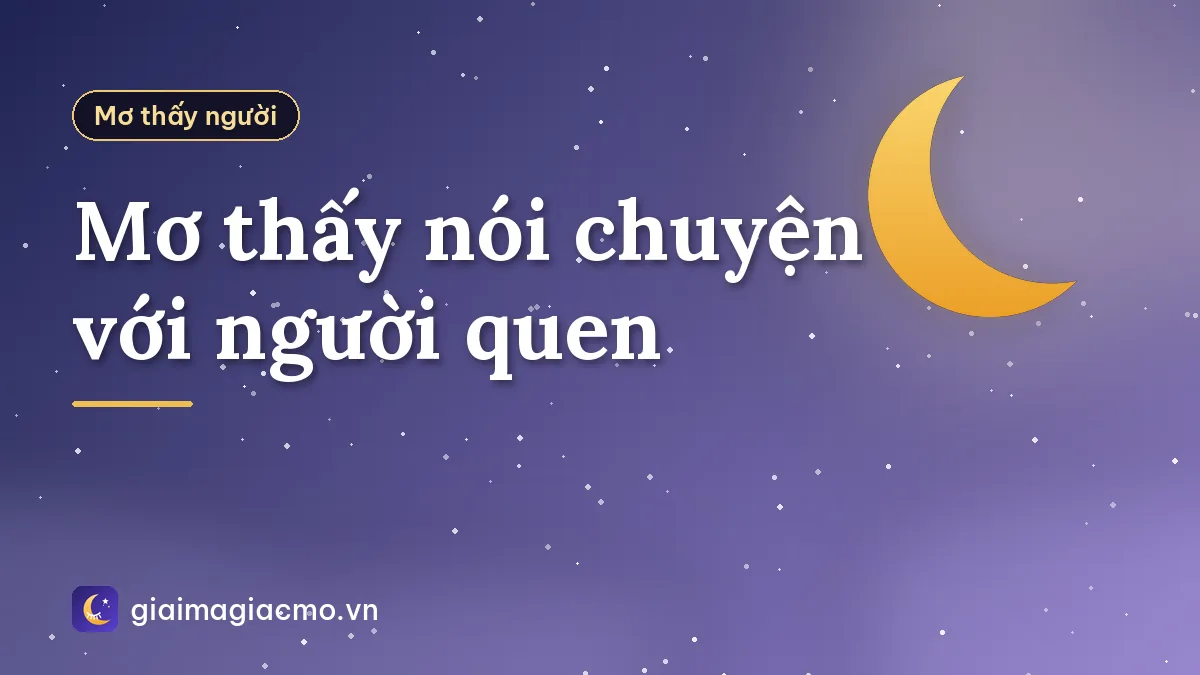 Mơ thấy nói chuyện với người quen