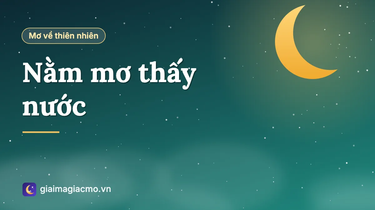 Mặt hồ nước trong xanh, minh hoạ giải mã giấc mơ thấy nước