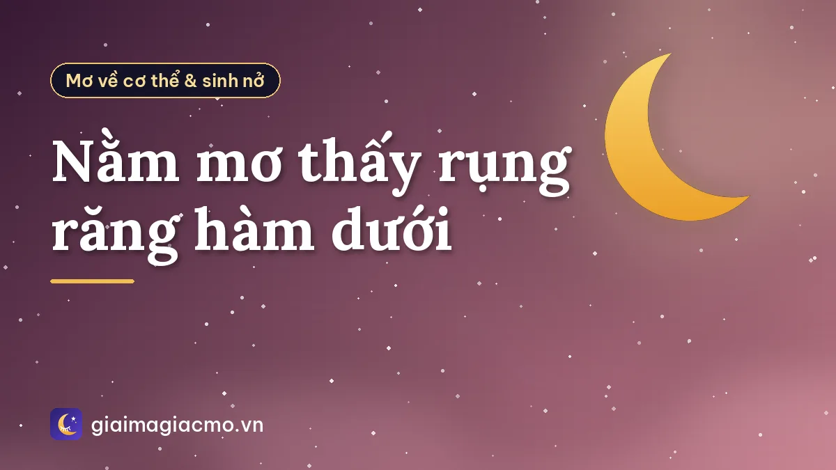 Nằm mơ thấy rụng răng hàm dưới
