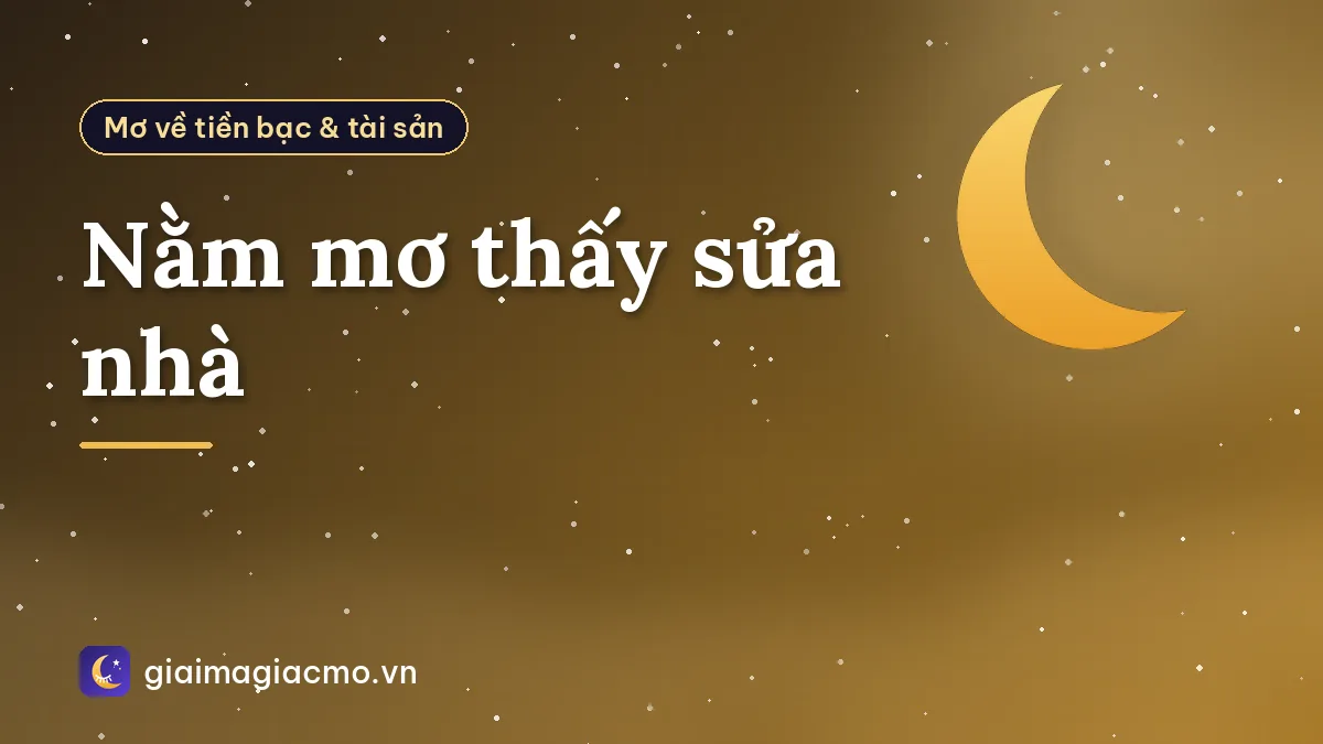 Nằm mơ thấy sửa nhà