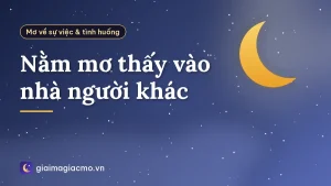 Nằm mơ thấy vào nhà người khác