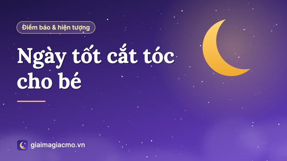 Minh hoạ chọn ngày tốt cắt tóc cho bé theo lịch âm