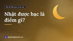 Nhặt được bạc là điềm gì?