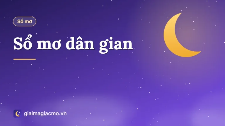 Sổ mơ: Tra cứu giấc mơ từ A đến Z, nguồn gốc và cách hiểu đúng
