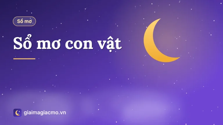 Sổ mơ lô đề các con vật: bảng 40 con vật và cách tra sổ mơ con vật
