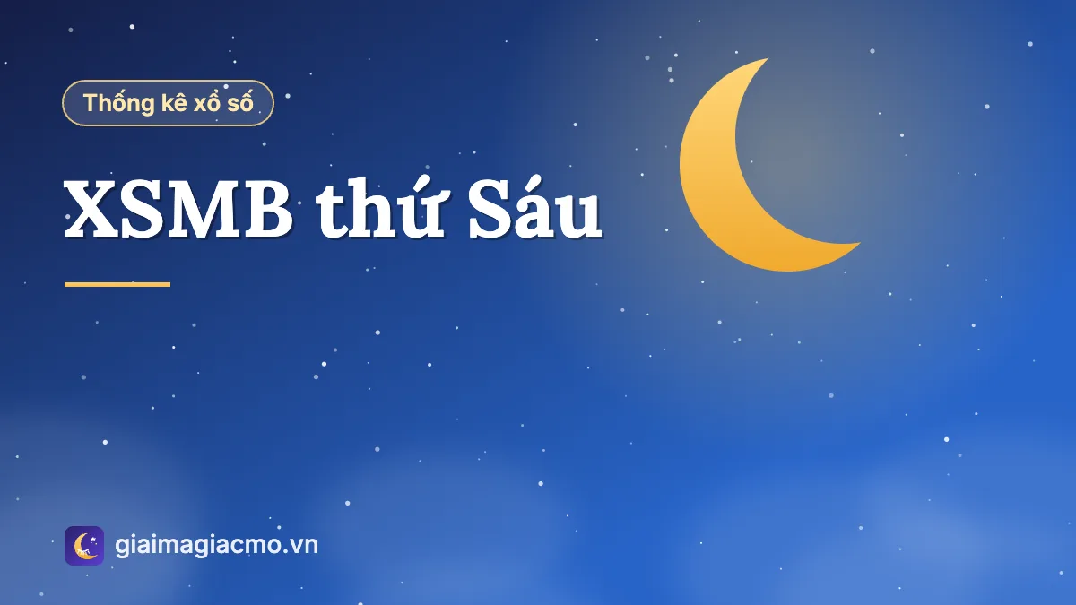 Minh hoạ bảng số liệu XSMB thứ Sáu tổng hợp từ kết quả xổ số đã công bố