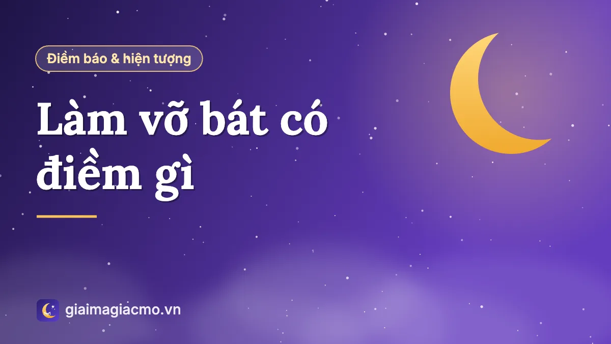 Minh hoạ chiếc bát sứ bị vỡ và ý nghĩa điềm báo dân gian