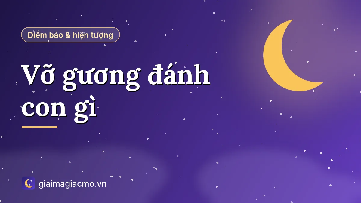 Minh hoạ giải mã điềm báo và giấc mơ vỡ gương